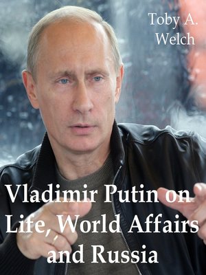 cover image of Vladimir Putin on Life, World Affairs and Russia